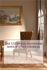 The Ultimate beginners mind palace journal