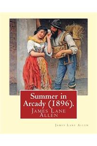 Summer in Arcady (1896). By: James Lane Allen