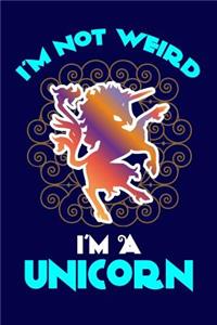 I'm Not Weird, I'm A Unicorn