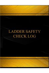 Ladder Safety Check Log (Log Book, Journal - 125 pgs, 8.5 X 11 inches)
