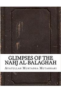 Glimpses of the Nahj Al-balaghah