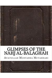 Glimpses of the Nahj Al-balaghah