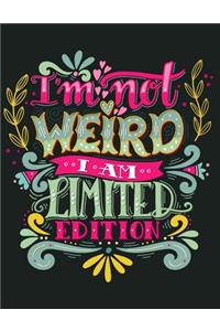 I'm not weird. I'm limited edition (Inspirational Journal, Diary, Notebook)