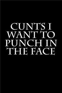 Cunts I Want to Punch in the Face