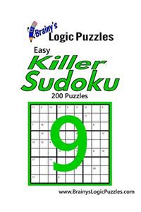 Brainy's Logic Puzzles Easy Killer Sudoku #9: 200 Puzzles