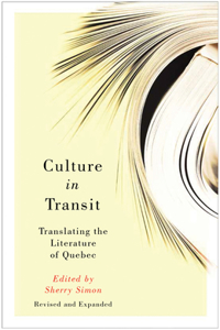 Culture in Transit: Translating the Literature of Quebec, Revised and Expanded