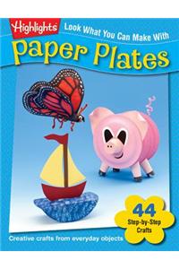 Look What You Can Make with Paper Plates: Creative Crafts from Everyday Objects