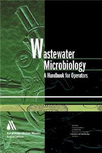 Wastewater Microbiology: A Handbook for Operators