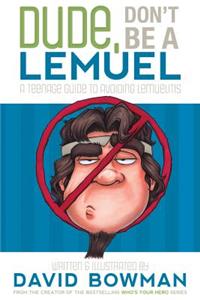 Dude, Don't Be a Lemuel