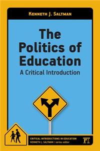 The Politics of Education: A Critical Introduction: A Critical Introduction