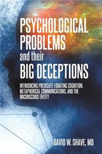 Psychological Problems and Their Big Deceptions