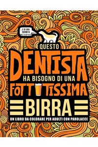 Questo dentista ha bisogno di una fottutissima birra