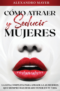 Cómo atraer y seducir mujeres