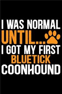 I Was Normal Until I Got My First Bluetick Coonhound