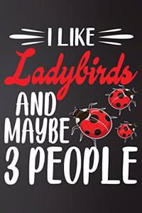 I like Ladybirds and Maybe 3 People