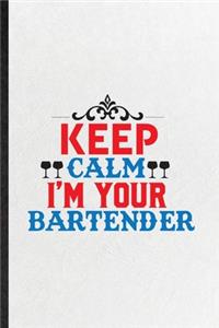 Keep Calm I'm Your Bartender