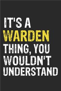 It's A WARDEN Thing, You Wouldn't Understand Gift for WARDEN Lover, WARDEN Life is Good Notebook a Beautiful