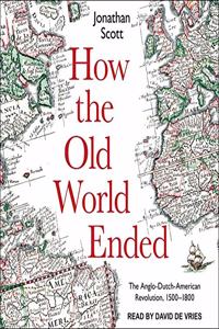How the Old World Ended Lib/E