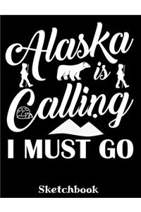 Alaska Is Calling I Must Go Sketchbook