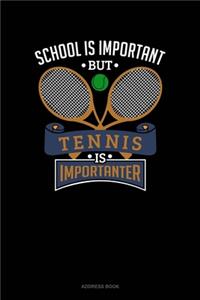 School Is Important But Tennis Is Importanter