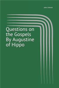 Questions on the Gospels By Augustine of Hippo