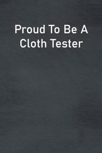Proud To Be A Cloth Tester