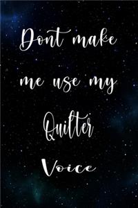 Don't Make Me Use My Quilter Voice