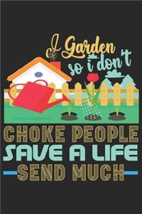 I Garden So I Don't Choke People Save A Life