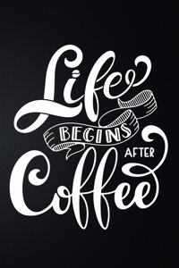 Life Begins After Coffee