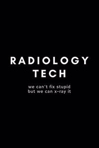 Radiology Tech We Can't Fix Stupid But We Can X-Ray It
