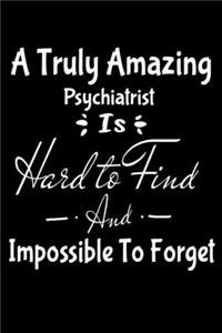 A Truly Amazing Psychiatrist Is Hard To Find And Impossible To Forget