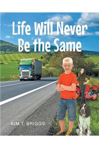 Life Will Never Be the Same