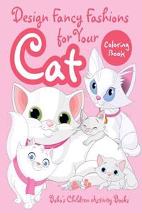 Design Fancy Fashions for Your Cat Coloring Book