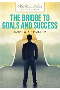The Bridge to Goals and Success