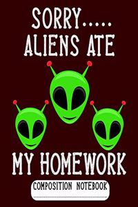 Sorry Aliens Ate My Homework Composition Notebook