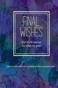 Final Wishes - End of Life Planner For When I'm Gone