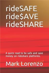 rideSAFE ride$AVE rideSHARE