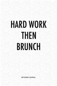 Hard Work Then Brunch