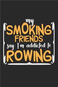My Smoking Friends Say I'm Addicted To Rowing
