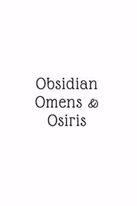 Obsidian, Omens, & Osiris