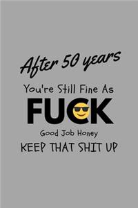 After 50 Years You're Still Fine As Fuck Good Job Honey Keep That Shit Up