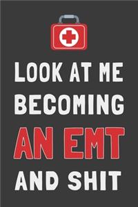 Look At Me Becoming an EMT and Shit