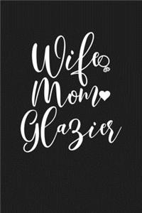 Wife Mom Glazier
