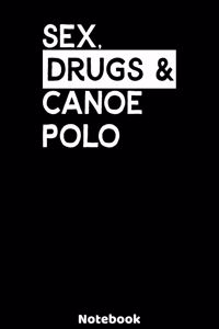 Sex, Drugs and Canoe Polo Notebook