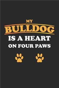 My Bulldog is a heart on four paws