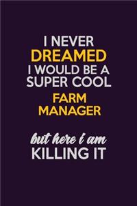 I Never Dreamed I Would Be A Super cool Farm Manager But Here I Am Killing It