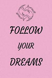 Follow your dreams