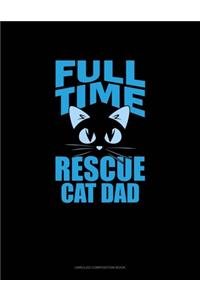 Full-Time Rescue Cat Dad
