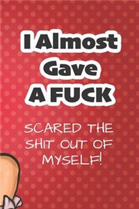 I Almost Gave a Fuck