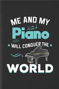 Me and My Piano Will Conquer the World
